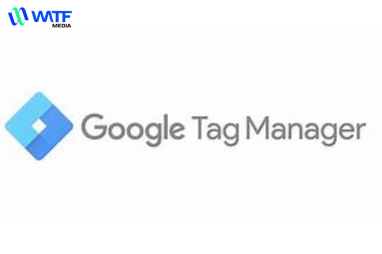 Tìm hiểu ứng dụng Google Tag Manager và lợi ích